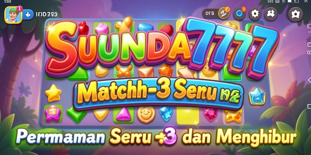 Tangkapan layar utama SUNDA777 menampilkan gameplay Match-3 yang dinamis.